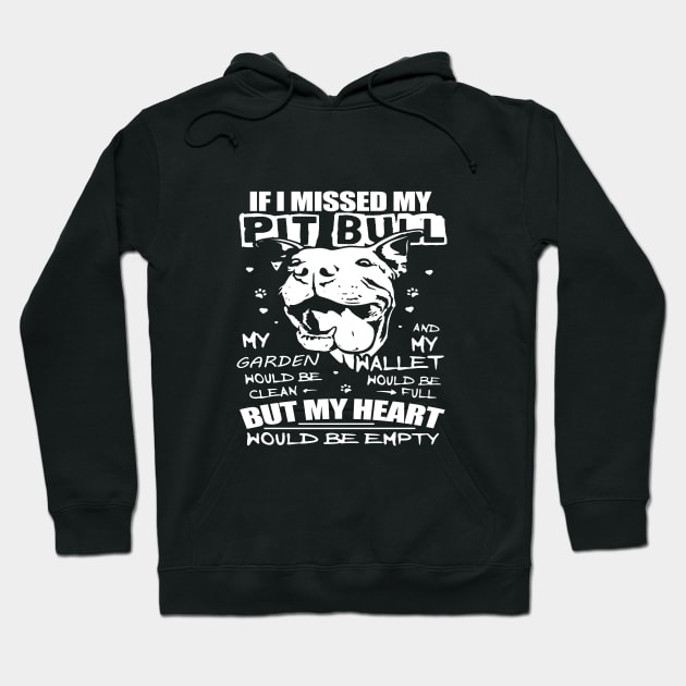 IF I MISSED MY PITBULL Hoodie by key_ro